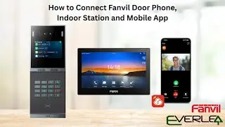 How to connect Fanvil door phone, indoor station and mobile app to achieve seamless communication?