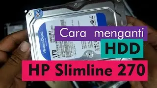 Cara Mengganti Hardisk HP Slimline 270 PO17D