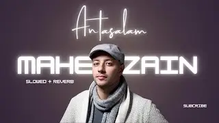 Maher Zain - Antasalam (slowed +reverb)