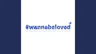 #wannabeloved