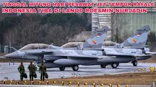 TINGGAL MENGHITUNG HARI PESAWAT JET TEMPUR DASSAULT RAFALE TNI AU TIBA DI INDONESIA