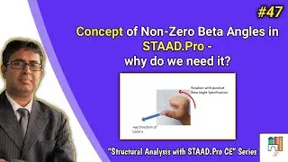 #47 Concept of Non Zero Beta Angles in STAAD Pro &ndash; why do we need it ?