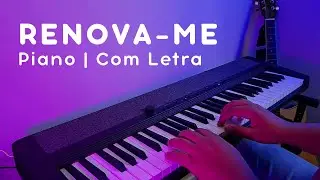 Renova-me | Piano (com Letra)