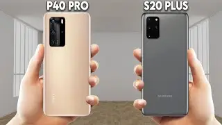 Huawei P40 Pro Vs Samsung Galaxy S20 Plus
