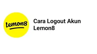 Cara Logout Akun Lemon8 