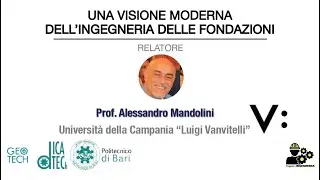 Una visione moderna dell'Ingegneria delle Fondazioni - Prof. Alessandro Mandolini