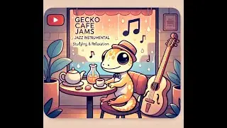 Gecko Caf&eacute; Jazz Jams | BGM | Relaxing Jazz for Study, Chill, and Rainy Days | リラックスジャズ