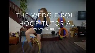 The Wedgie Roll Hoop Tutorial!