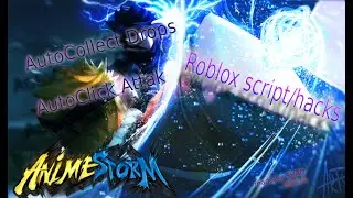 Anime Storm Simulator SCRIPT HACK---AUTOCOLLECT AUTOCLICK_ATTACK