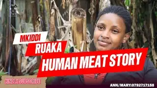 Ruaka Human Meat Story