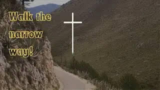Walk the narrow way!