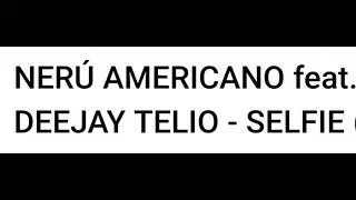 Ner&uacute; Americano, Deejay Telio - Selfie Instrumental