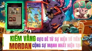 Anh H&ugrave;ng Bất Diệt - #36 KIẾM V&Agrave;NG CỰC DỄ TỪ SỰ KIỆN TỔ TI&Ecirc;N | MORDAN  CỘNG SỰ MẠNH NHẤT HIỆN TẠI