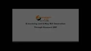 E Invoicing and E Way Bill Generation | #KonnectERP Mini Bytes Series | Video 1