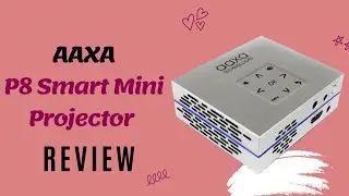 AAXA P8 Smart Mini Projector: A Game-Changer for Portable Projection? Review