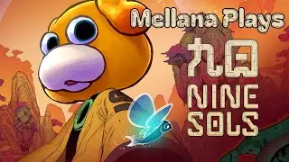 Nine Sols (Part 5 FINALE?) - Mellana Plays
