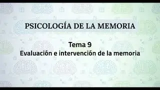 Psicología de la Memoria UNED | Tema 9: Evaluación e intervención de la memoria