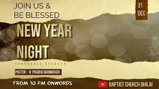 NEW YEAR NIGHT SERVICE || 31TH DEC 2025 || BAPTIST CHURCH BHILAI