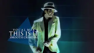 [Vocal Mix] Michael Jackson - Smooth Criminal (This Is It)