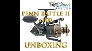 unboxing reel Penn Battle II 6000