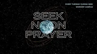2026 Seek Noon Prayer - Week Two of the Fast