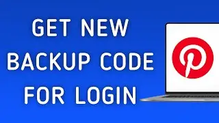 How To Get New Backup Code For Login On Pinterest App On PC (New Update)