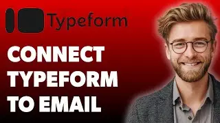 How To Connect Typeform To Email - Easy Integration [2025 Guide]