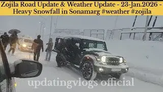 Zojila Road Update & Weather Update - 23-Jan.2026 - Heavy Snowfall in Sonamarg #weather #zojila