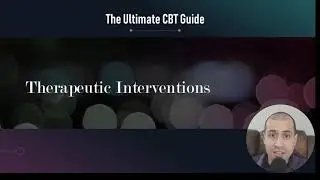 The Ultimate Guide to CBT ( Cognitive Behavioral Therapy )