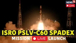 LIVE: PSLV-C60/SPADEX Mission| ISRO launches its final mission &lsquo;Space Docking Experiment&rsquo; for 2024 |
