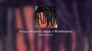 living a lie {prod. paige. x Wydstepbro}