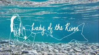 Lady of the River・A Short & Calming Travel Story
