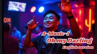 A-Music-I Oh my darling English Version 