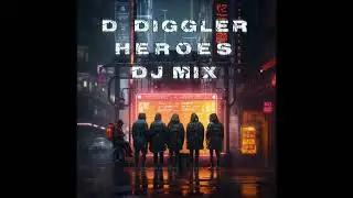 D. Diggler | Heroes DJ Mix