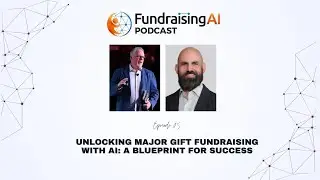 Episode 05 - Unlocking Major Gift Fundraising with AI: A Blueprint for Success