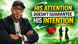 Why His Attention Doesn&rsquo;t Guarantee His Intention || The Dear Brother Podcast