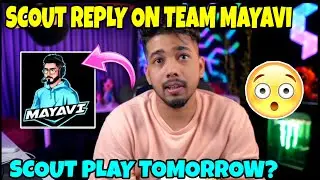 SCOUT Reply on TEAM MAYAVI 😮 SCOUT REPLY! || PLAY tomorrow ?🤔