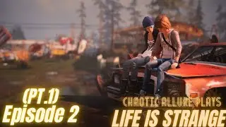 Chaotic Allure Plays Life Is Strange | Ep.2 (Part 1)
