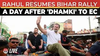 LIVE | Rahul Gandhi Resumes Bihar Yatra, Warns EC Amid Voter List Scam Row | Vote Adhikar Yatra
