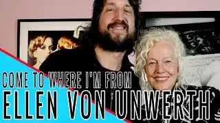 ELLEN VON UNWERTH: Come to Where I'm From Podcast Episode #70
