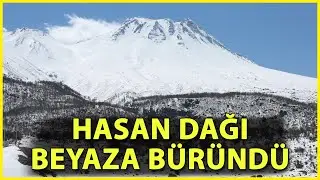 Nisan Karında Hasan Dağı, Yeniden Beyaza Büründü