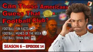 Can These Americans Guess That Football Club?
