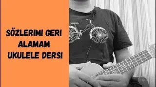 Sözlerimi Geri Alamam Ukulele Dersi