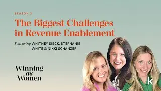 The Biggest Challenges in Revenue Enablement | Winning as Women S2 - Ep. 6