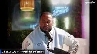 GIFTED: Discover the Grace Within DAY 4 - Removing the Noise