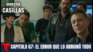 Dinastía Casillas | Capítulo 67: La Decisión Que Selló Su Destino