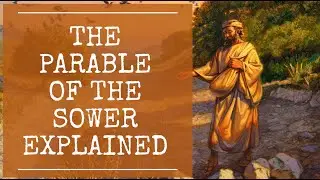 The Parable of the Sower Explained