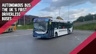 Autonomous Bus: The UK&rsquo;s First Driverless Buses