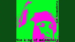 The King of Melancholy