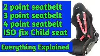 Types of seatbelt and ISO fix child seat | 2 point 3 point and 4 point seat belts